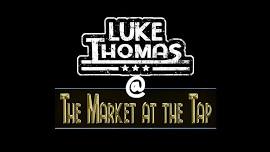 Luke Thomas @ Market at the Tap