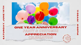 One Year Anniversary Party & Customer Appreciation Celebration