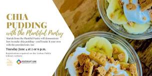 Youth Cooking Class: Chia Pudding with Mariah from the Plantiful Pantry
