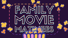 Family Movie Matinees