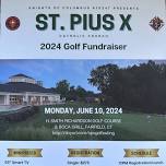 Knights of Columbus Council #16347 Host: The St. Pius X Parish Charity Golf Outing
