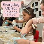Everyday Object Science (6-9yrs)
