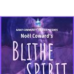 TICKETS ON SALE! Noël Coward's Blithe Spirit @ Azuay Community Theater
