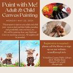 Paint With Me! Adult and Child Canvas Painting Class