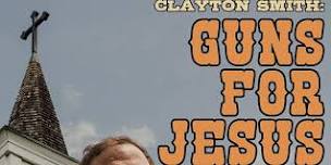 CLAYTON SMITH: GUNS FOR JESUS