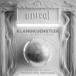 Unreal x KlangKuenstler ALL NIGHT LONG (World Tour) - Chile pres. by Rebels Records