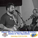 Classic Hits 99.3 Summer Stage at Potters featuring James & The Kyusonics
