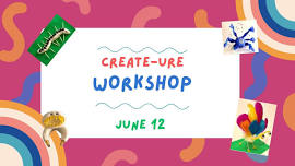 Create-ure Workshop (Ages 5-7)