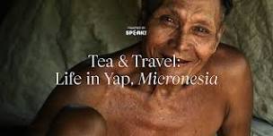 Tea & Travel, Life In Yap, Micronesia