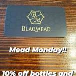 Mead Monday at Blaqmead!