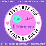 YOGA LOVE FOR CATHERINE HOUSE by Love for Lobes