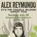 Alex Reymundo's It's the Tequila Talking Comedy Tour