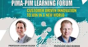 Customer Driven Innovation to Win in a New World [PIMA-PIM Learning Forum]