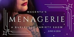 Magenta's Menagerie - A Variety Show