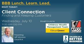 Lunch.Learn.Lead.  Client Connection:  Finding and Keeping Customers