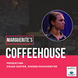 Marguerite’s Coffeehouse Presents: Drake Duffer