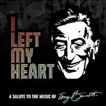 I Left My Heart : A Salute to the Music of Tony Bennett
