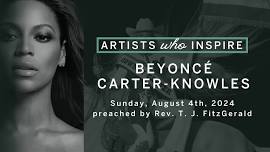 Artists Who Inspire: Beyoncé Carter-Knowles | Rev. T. J. FitzGerald