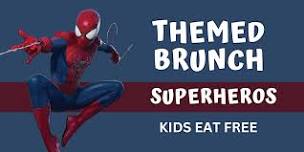 Superhero Themed Sunday Brunch - Kids Eat Free