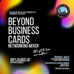 Beyond Business Cards: Networking Mixer