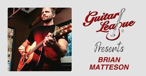 Guitar League Presents Brian Matteson — Knapton Musik Knotes