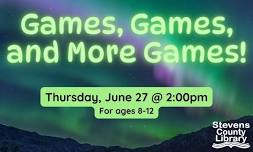 Games, Games, and MORE Games! - Ages 8-12