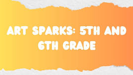 Art Sparks for 5th and 6th Grade