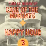 Happy Hour + Case of the Mondays                                — Starr Hill Brewery