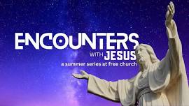 Encounters With Jesus (Sunday Morning- Sunnyside)