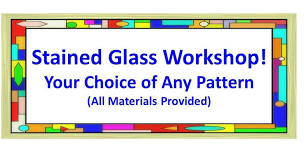 Stained Glass Workshop - Your Choice of Pattern!