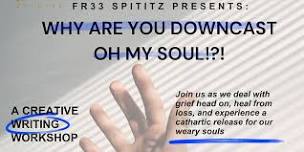 Fr33 Spiritz Presents: "Why are you downcast, oh my soul?"