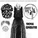 Grave Next Door wsg Ghost Pipe, After Midnight &Signal Generator @ The Music Factory in Battle Creek