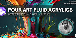 Pour Art/Fluid Acrylics Pop-Up @ The Anchor