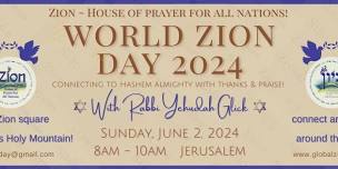 WORLD ZION DAY Praising Hashem for His miracles , committing to Zion House of Prayer for all Nations