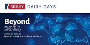 Beyond 2024! A dairy focused outlook at the upcoming season and beyond, brought to you by Ridley. Kyabram.