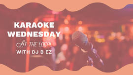 Karaoke Wednesdays with DJ B EZ