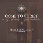 Come to Christ Night, July 2024