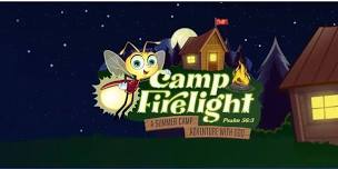 Camp Firelight Vacation Bible School Kickoff Night!