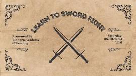 Learn to Sword Fight with Einhorn Academy of Fencing