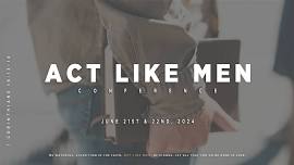 Act Like Men Conference