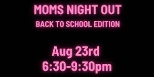 Mom's Night Out: Back to School Edition