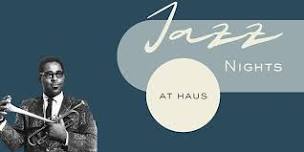 Jazz Nights at Haus