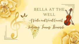 Bella At The Well: A Violin and Vocal Concert