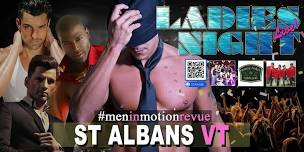 Ladies Night Out with Men in Motion LIVE SHOW in St. Albans VT