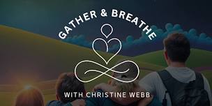 Friday 24th GATHER AND BREATHE An Evening of Connection and Healing  6pm