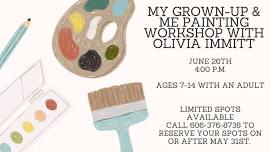 My Grown-Up & Me Painting Workshop with Olivia Immitt (Ages 7-14) with an ADULT