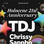 Holocene’s 21st Anniversary Party! w/ TDJ, Chrissy, Sappho- 21+