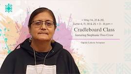Cradleboard Class featuring Stephani Two Crow