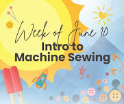 Summer Camp: June 10 Week – Intro to Machine Sewing
