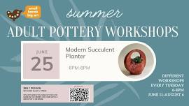 Adult Pottery Workshop -  Modern Succulent Planter